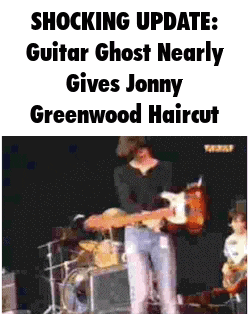 a shocking update : guitar ghost nearly gives jonny greenwood haircut .