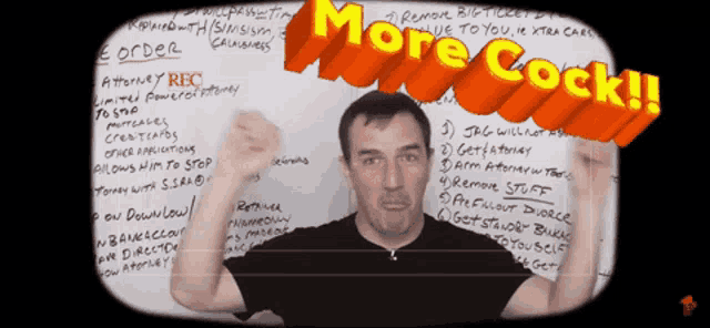 a man stands in front of a white board with the words more cock on it