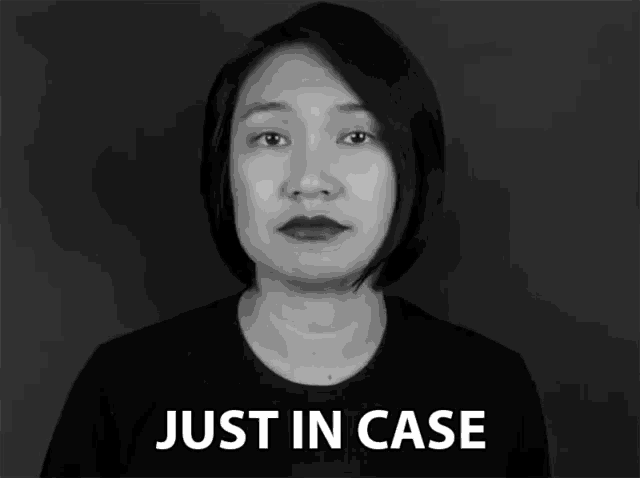 a black and white photo of a woman with the words just in case