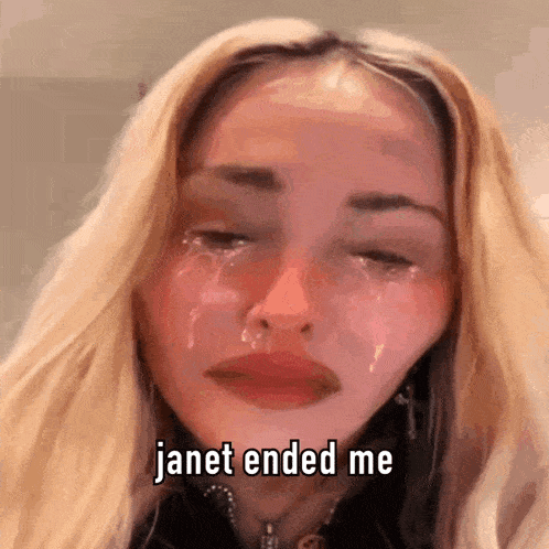 a woman is crying with tears coming out of her eyes and the caption says janet ended me