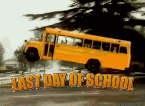 a picture of a school bus with the words last day of school written below it