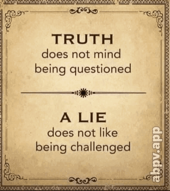 a poster with a quote that says truth does not mind being questioned a lie does not like being challenged