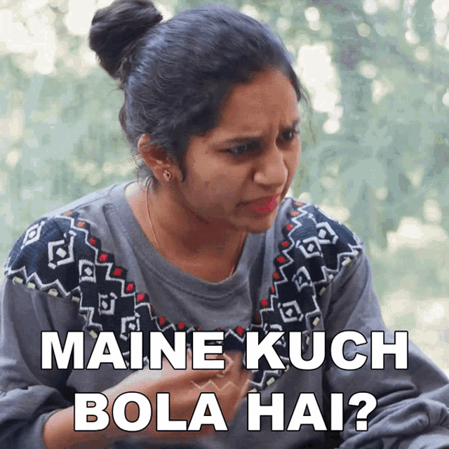 a woman with a bun on her head is making a funny face and the caption says maine kuch bola hai