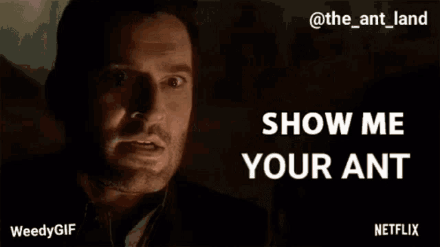 a man says show me your ant on a netflix advertisement