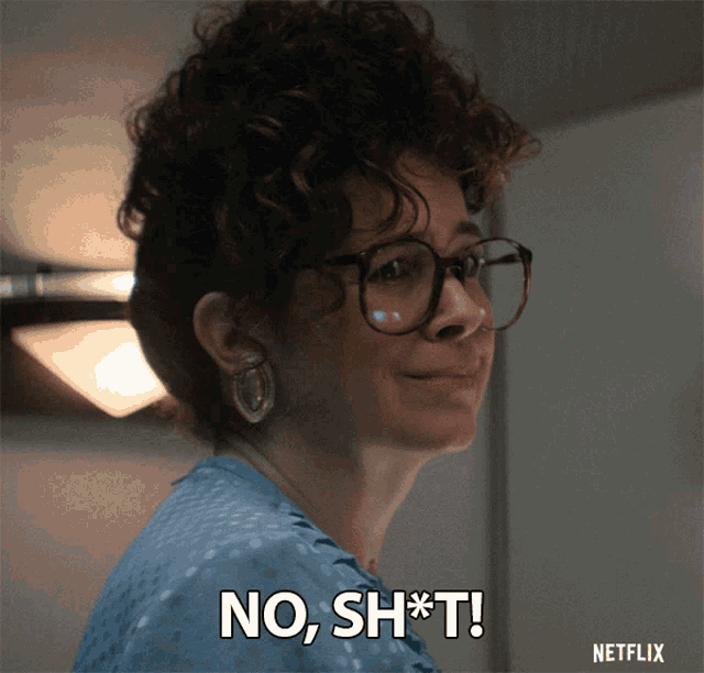 a woman wearing glasses says no sh * t in a netflix ad