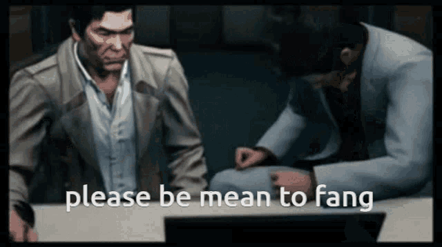 two men sitting at a table with the words please be mean to fang written on the bottom