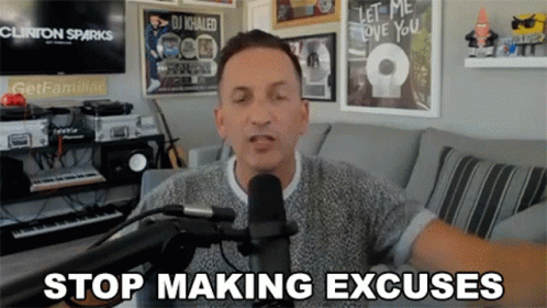 Stop Making Excuses Clinton Sparks GIF - Stop Making Excuses Clinton Sparks No Excuses GIFs
