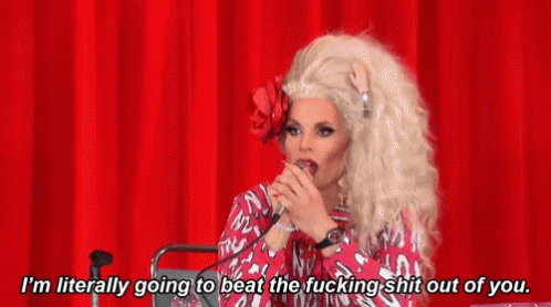 Katya Literally Going To Beat The Shit Out Of You GIF - Katya Literally Going To Beat The Shit Out Of You GIFs
