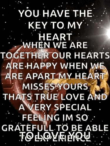 you have the key to my heart when we are together our hearts are happy when we are apart my heart misses yours that is true love