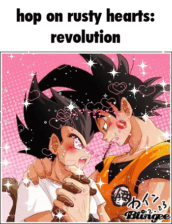 a cartoon of goku and vegeta kissing with the words hop on rusty hearts revolution below them