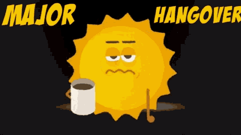 a cartoon sun is holding a cup of coffee and says major hangover
