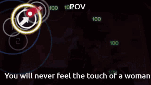 a screenshot of a video game with the words " you will never feel the touch of a woman "