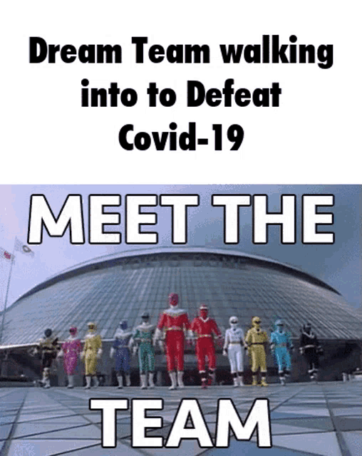 a group of power rangers are standing in front of a dome with the words dream team walking into to defeat covid-19 meet the team