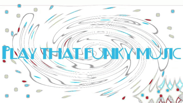play that funky music written in blue on a white background