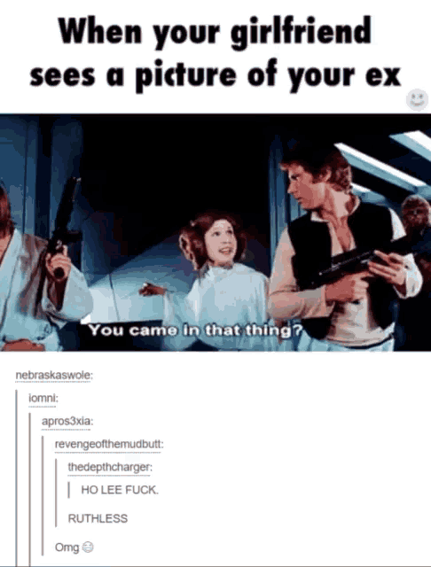 when your girlfriend sees a picture of your ex you came in that thing?