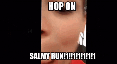 a close up of a man 's face with a caption that says hop on salmy run