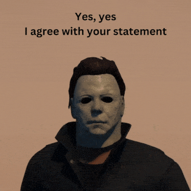 a man wearing a mask with the words yes yes i agree with your statement above him