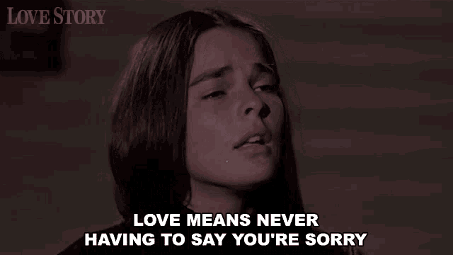 a woman is crying and saying that love means never having to say you 're sorry .