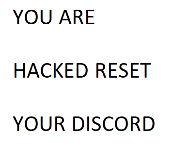 a sign that says you are hacked reset your discord