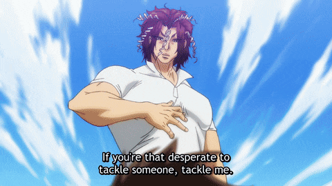 a man with purple hair says " if you 're that desperate to tackle someone, tackle me "