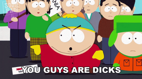 You Guys Are Dicks Cartman GIF - You Guys Are Dicks Cartman South Park GIFs