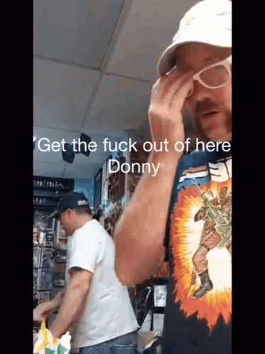 Friceman Donny GIF - Friceman Donny Get The Fuck Out Of Here GIFs