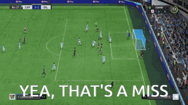 a soccer game with the words yea that 's a miss on the bottom