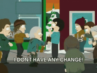 a group of people standing in front of a building with the words " i don t have any change "