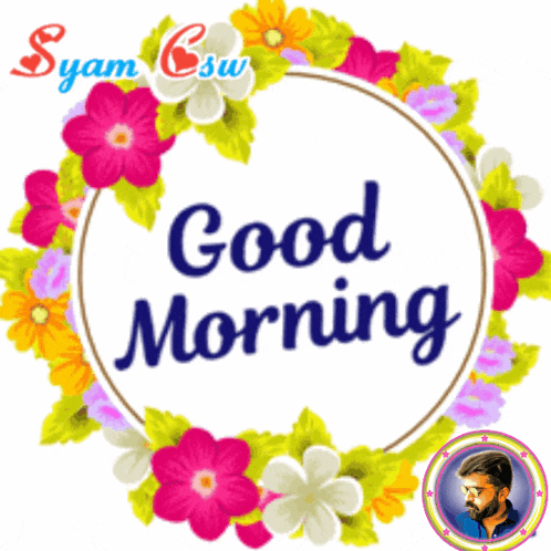 a picture of flowers with the words good morning in the middle