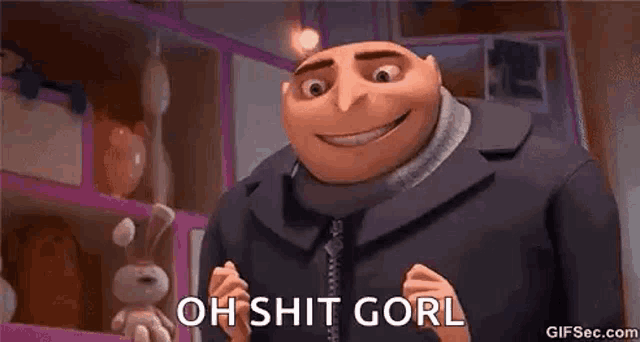 gru from despicable me is making a funny face and saying oh shit gorl .