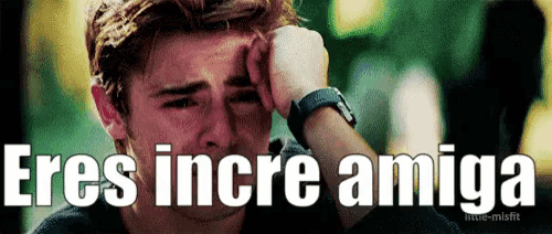 a man is crying with the words " eres incre amiga " written above him