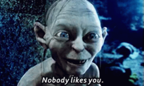Nobody Likes You Lord Of The Rings GIF - Nobody Likes You Lord Of The Rings Gollum GIFs