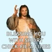 jesus is blessing you with short chick fil-a lines .