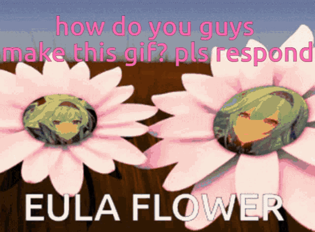 a picture of flowers with the words how do you guys make this gif pls respond