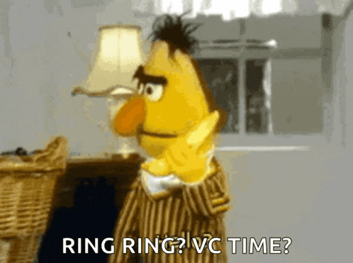 bert from sesame street says " ring ring ? vc time "