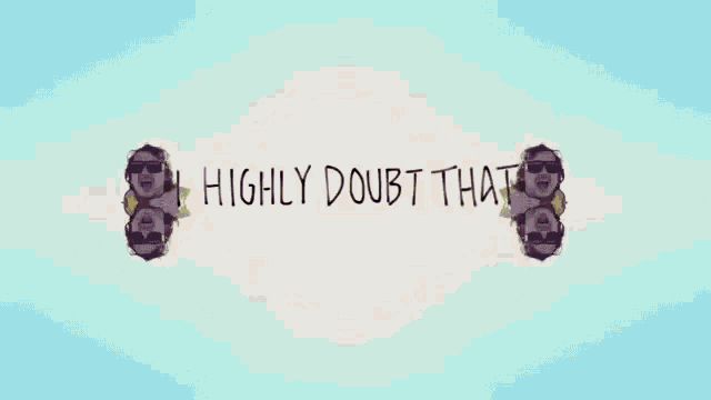 I Highly Doubt That Doubt GIF - I Highly Doubt That Doubt Second Thought GIFs