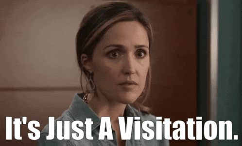 a woman says it 's just a visitation in front of her