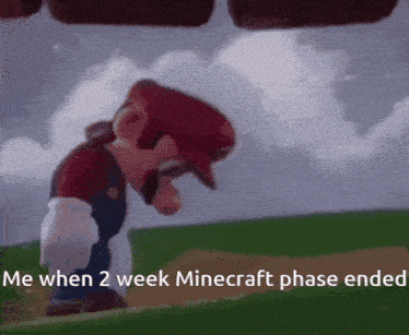 a cartoon of mario with the words me when 2 week minecraft phase ended on the bottom
