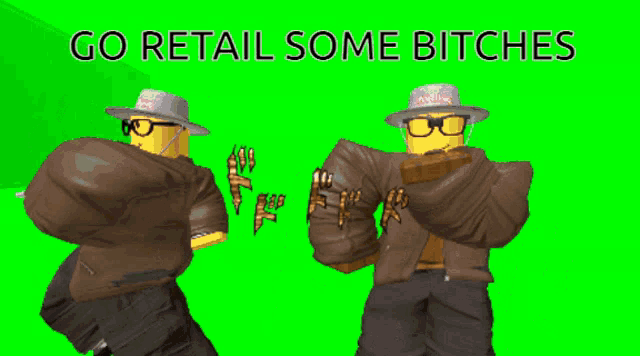 a green screen with a picture of a man and the words go retail some bitches