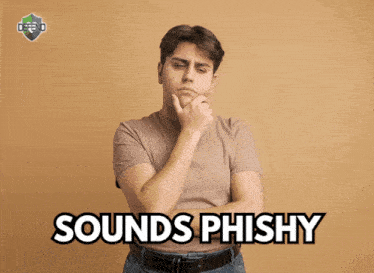 a man with his hand on his chin and the words sounds phishy on the bottom