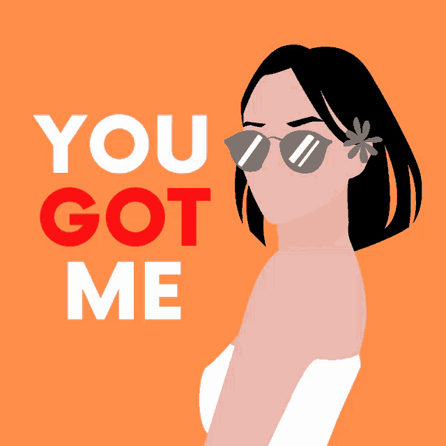an illustration of a woman with sunglasses and the words you got me