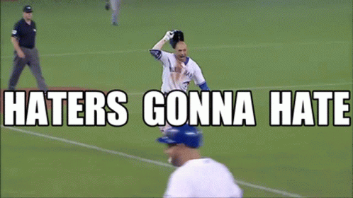 Toronto Blue Jays Haters Gonna Hate GIF - Toronto Blue Jays Haters Gonna Hate Mlb GIFs