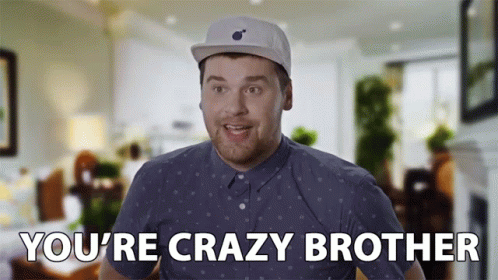 Youre Crazy Brother GIF - Youre Crazy Brother Wild GIFs
