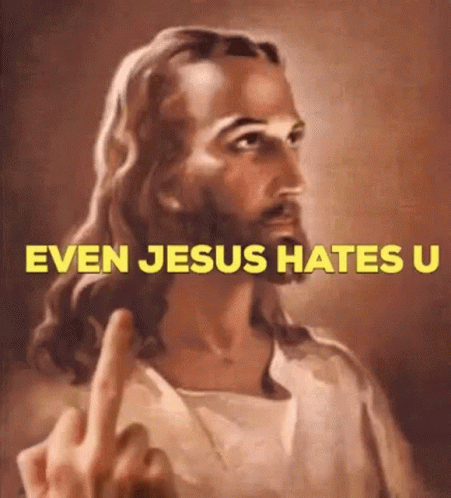 Jesus Hates GIF - Jesus Hates GIFs
