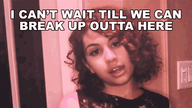 I Cant Wait Till We Can Break Up Outta Here Alessia Cara GIF - I Cant Wait Till We Can Break Up Outta Here Alessia Cara Here GIFs