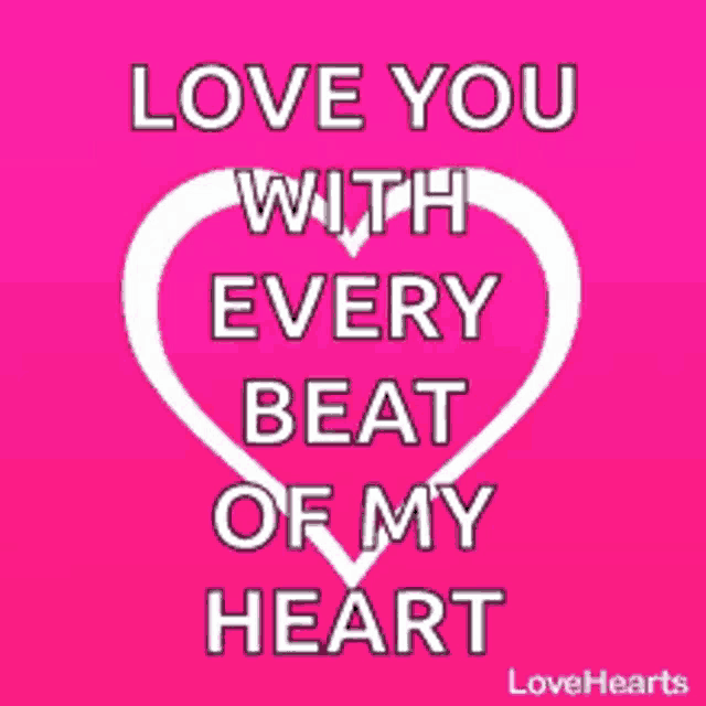a pink heart with the words love you with every beat of my heart on it