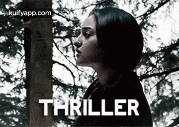 a woman is standing in the woods with the words `` thriller '' written on the bottom .