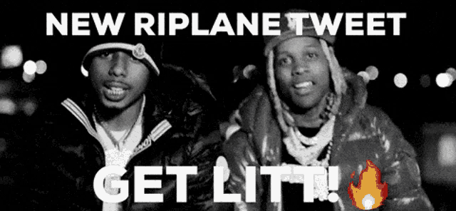 a black and white photo of two men with the words new riplane tweet get lit
