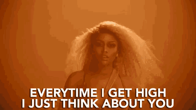 a woman with blonde hair and the words everytime i get high i just think about you behind her