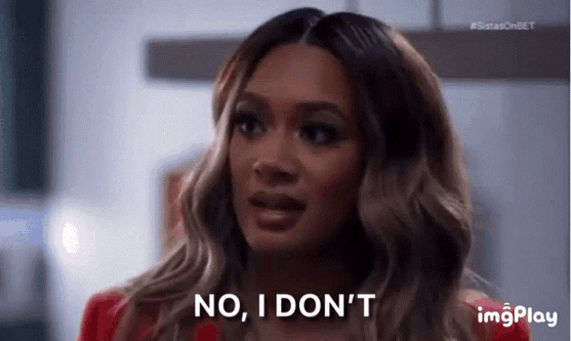 a woman is saying no , i don 't in a video .
